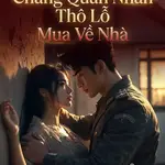 [Sắc]Sau Khi Bị Chàng Quân Nhân Thô Lỗ Mua Về Nhà