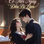 Sau Khi Chuyển Trường Cô Mỗi Ngày Đều Bị Làm[ Học Đường]