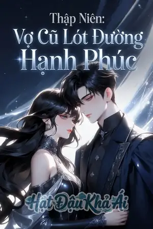 Thập Niên: Vợ Cũ Lót Đường Hạnh Phúc