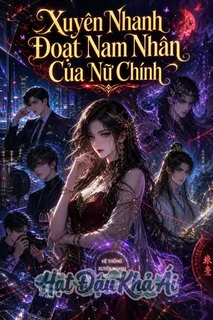 Xuyên Nhanh Đoạt Nam Nhân Của Nữ Chính