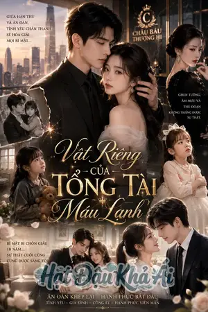 Vật Riêng Của Tổng Tài Máu Lạnh .