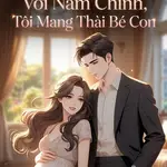 Sau Khi Ly Hôn Với Nam Chính, Tôi Mang Thai Bé Con