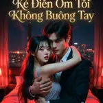 Trọng Sinh: Kẻ Điên Ôm Tôi Không Buông Tay