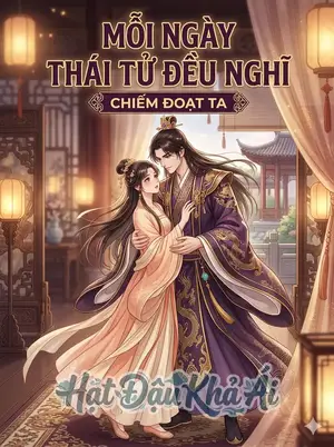 Mỗi Ngày Thái Tử Đều Nghĩ Chiếm Đoạt Ta
