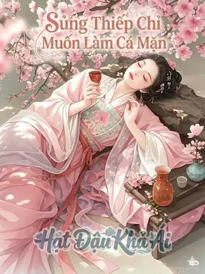 Sủng Thiếp Chỉ Muốn Làm Cá Mặn 50941