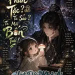 Phản Tặc ? Ta Sao ? Ta Mới Bốn Tuổi !