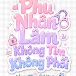 Phu Nhân Lâm Không Tim Không Phổi (NP)