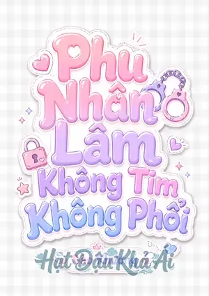 Phu Nhân Lâm Không Tim Không Phổi (NP)