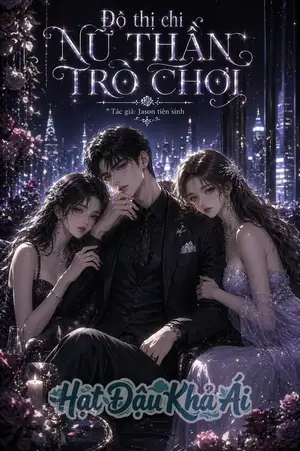 Đô thị chi nữ thần trò chơi (P2)
