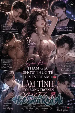 Sau Khi Tham Gia Show Thực Tế Livestream Làm Tình, Tôi Bỗng Trở Nên Nổi Tiếng (NPH)