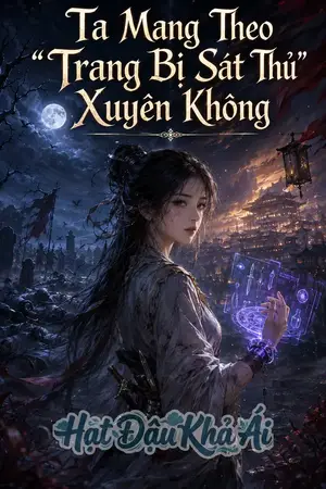 Ta Mang Theo “Trang Bị Sát Thủ” Xuyên Không