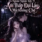 Kiều Nhuyễn Muội Bảo Ngoắc Ngoắc Tay, Ẩm Thấp Đại Lão Mất Khống Chế