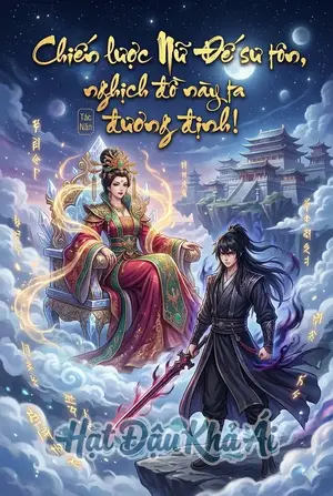 Chiến lược Nữ Đế sư tôn, nghịch đồ này ta đương định!