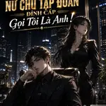 Con Trai Nối Nghiệp, Nữ Chủ Tập Đoàn Đỉnh Cấp Gọi Tôi Là Anh!