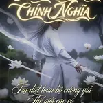 Nhân danh chính nghĩa, tru diệt toàn bộ cường giả thế giới cao võ