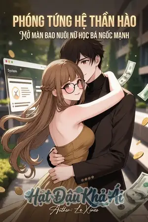 Phóng Túng Hệ Thần Hào, Mở Màn Bao Nuôi Nữ Học Bá Ngốc Manh