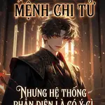Ta là thiên mệnh chi tư, nhưng hệ thống phản diện là có ý gì