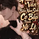 [Huấn Văn] Biến Nam Sinh Cơ Bắp Thành Nô Lệ