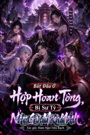 Bắt Đầu Hợp Hoan Tông, Ta Bị Sư Tỷ Bắt Chẹt Mệnh Mạch