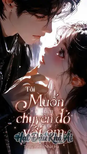 Tôi Muốn Muốn Làm Chuyện Đó Với Em