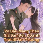 Vợ Bầu Mang Theo Gia Sản Đến Doanh Trại: Đoàn Trưởng Sủng Đến Đỏ Mặt