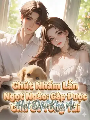 Chút Nhầm Lẫn Ngọt Ngào: Gặp Được Chú Út Tổng Tài
