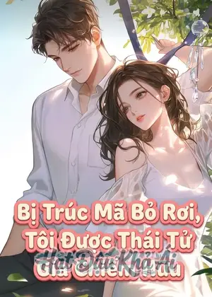 Bị Trúc Mã Bỏ Rơi, Tôi Được Thái Tử Gia Chiếm Hữu