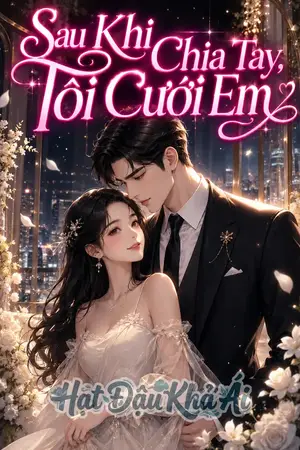Sau Khi Chia Tay, Tôi Cưới Em