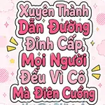 Xuyên Thành Dẫn Đường Đỉnh Cấp, Mọi Người Đều Vì Cô Điên Cuồng
