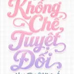 Khống Chế Tuyệt Đối (NP)