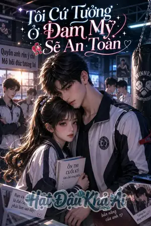 Tôi Cứ Tưởng Ở Đam Mỹ Sẽ An Toàn