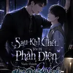 Sau Khi Chết, Tôi Bị Phản Diện Nuôi Thành Quỷ Của Hắn