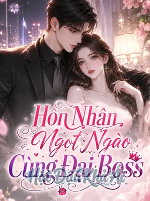 Hôn Nhân Ngọt Ngào Cùng Đại Boss