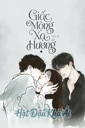 Giấc Mộng Xạ Hương (Cao H - NP)