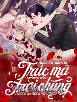 Sau Khi Ngủ Với Trúc Mã Không Đội Trời Chung (H)