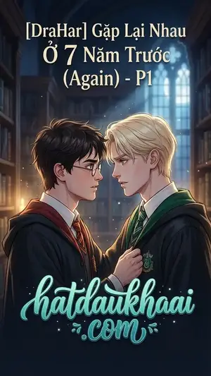 [DraHar] Gặp Lại Nhau Ở 7 Năm Trước (Again) - P1