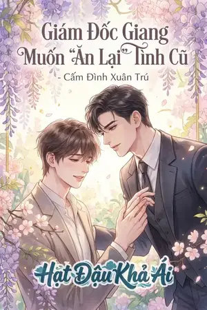 Giám Đốc Giang Muốn “Ăn Lại” Tình Cũ - Cấm Đình Xuân Trú