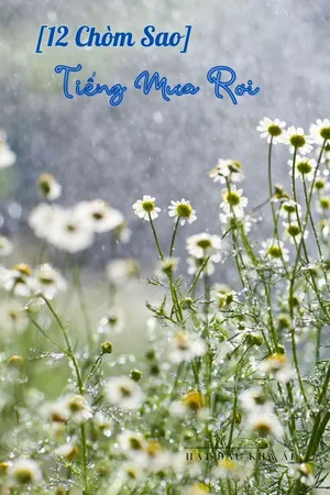[12 chòm sao] Tiếng Mưa Rơi