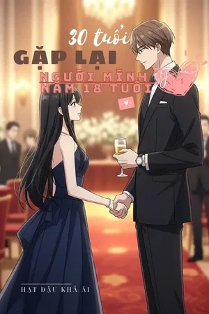30 Tuổi Gặp Lại Người Mình Yêu Năm 18 Tuổi
