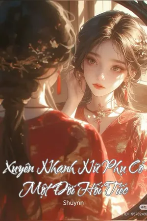 Xuyên Nhanh Nữ Phụ Có Một Đời Hối Tiếc