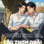 Người Anh Em, Cậu Thơm Quá!