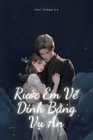 Rước Em Về Dinh Bằng Vụ Án