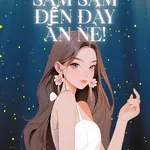 Sam Sam Đến Đây Ăn Nè!